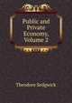 Public and Private Economy, Volume 2, Theodore Sedgwick 