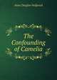 The Confounding of Camelia, Anne Douglas Sedgwick 