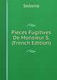 Pieces Fugitives De Monsieur S. (French Edition), Sedaine 