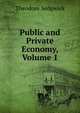 Public and Private Economy, Volume 1, Theodore Sedgwick 