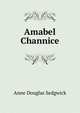 Amabel Channice, Anne Douglas Sedgwick 