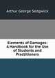 Elements of Damages: A Handbook for the Use of Students and Practitioners, Sedgwick, Arthur G. (Arthur George), 1844-1915 