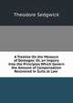 A Treatise On the Measure of Damages: Or, an Inquiry Into the Principles Which Govern the Amount of Compensation Recovered in Suits at Law ., Theodore Sedgwick 