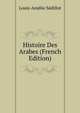 Histoire Des Arabes (French Edition), Louis-Amelie Sedillot 