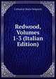 Redwood, Volumes 1-3 (Italian Edition), Catharine Maria Sedgwick 