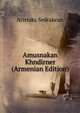 Amusnakan Khndirner (Armenian Edition), Aristaks Sedrakean 