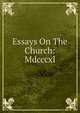 Essays On The Church: Mdcccxl, 