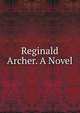 Reginald Archer. A Novel, 