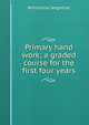 Primary hand work; a graded course for the first four years, Wilhelmina Seegmiller 