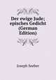 Der ewige Jude; episches Gedicht (German Edition), Joseph Seeber 