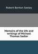 Memoirs of the life and writings of Michael Thomas Sadler, Robert Benton Seeley 