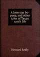 A lone star bo-peep, and other tales of Texan ranch life, Howard Seely 