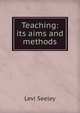 Teaching: its aims and methods, Levi Seeley 