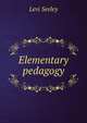 Elementary pedagogy, Levi Seeley 