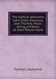 The Oxford reformers John Colet, Erasmus, and Thomas More: being a history of their fellow-work, Frederic Seebohm 