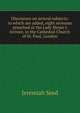 Discourses on several subjects: to which are added, eight sermons preached at the Lady Moyer's lecture, in the Cathedral Church of St. Paul, London, Jeremiah Seed 