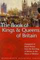 The Wordsworth Book of the Kings and Queens of Britain: A Pageant of Royal History from the first King of Wessex to the the House of Windsor, G. S. P. Freeman-Grenville 