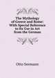 The Mythology of Greece and Rome: With Special Reference to Its Use in Art from the German, Otto Seemann 
