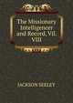 The Missionary Intelligencer and Record, Vil. VIII, JACKSON SEELEY 