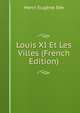 Louis XI Et Les Villes (French Edition), Henri Eugene See 
