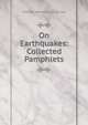On Earthquakes: Collected Pamphlets, Thomas Jefferson Jackson See 