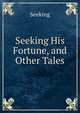Seeking His Fortune, and Other Tales, Seeking 