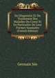 Du Diagnostic Et Du Traitement Des Maladies Du Coeur Et En Particulier De Leur Formes Anomales (French Edition), Germain See 