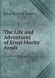 The Life and Adventures of Ernst Moritz Arndt, John Robert Seeley 