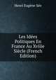 Les Idees Politiques En France Au Xviiie Siecle (French Edition), Henri Eugene See 