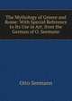 The Mythology of Greece and Rome: With Special Reference to Its Use in Art. from the German of O. Seemann, Otto Seemann 