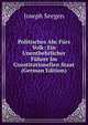 Politisches Abc Furs Volk: Ein Unentbehrlicher Fuhrer Im Constitutionellen Staat (German Edition), Joseph Seegen 