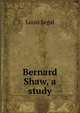 Bernard Shaw, a study, Louis Segal 