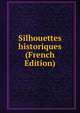 Silhouettes historiques (French Edition), 