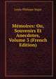 Memoires: Ou, Souvenirs Et Anecdotes, Volume 3 (French Edition), Louis-Philippe Segur 