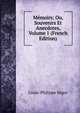 Memoirs; Ou, Souvenirs Et Anecdotes, Volume 1 (French Edition), Louis-Philippe Segur 