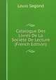Catalogue Des Livres De La Societe De Lecture (French Edition), Louis Segond 