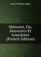 Memoirs, Ou, Souvenirs Et Anecdotes (French Edition), Louis-Philippe Segur 