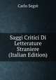 Saggi Critici Di Letterature Straniere (Italian Edition), Carlo Segre 