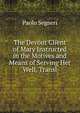The Devout Client of Mary Instructed in the Motives and Means of Serving Her Well, Transl, Paolo Segneri 