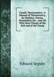 Family Thermometry: A Manual of Thermonetry, for Mothers, Nurses, Hospitalers, Etc., and All Who Have Charge of the Sick and of the Young, Edward Seguin 