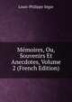 Memoires, Ou, Souvenirs Et Anecdotes, Volume 2 (French Edition), Louis-Philippe Segur 