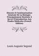 Histoire Et Syst?matisation G?n?rale De La Biologie: Principalement Destin?e ? Servir D'introduction Aux ?tudes M?dicales (French Edition), Louis Auguste Segond 