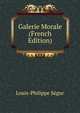 Galerie Morale (French Edition), Louis-Philippe Segur 