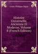 Histoire Universelle, Ancienne Et Moderne, Volume 8 (French Edition), Louis-Philippe Segur 