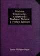 Histoire Universelle, Ancienne Et Moderne, Volume 3 (French Edition), Louis-Philippe Segur 
