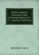 Delle Lettere Familiari Del Commendatore A.C. . (Italian Edition), Annibal Caro 