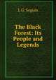 The Black Forest: Its People and Legends, L G. Seguin 