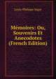 Memoires: Ou, Souvenirs Et Anecodotes (French Edition), Louis-Philippe Segur 
