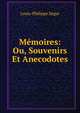 Memoires: Ou, Souvenirs Et Anecodotes, Louis-Philippe Segur 