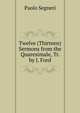 Twelve (Thirteen) Sermons from the Quaresimale, Tr. by J. Ford, Paolo Segneri 